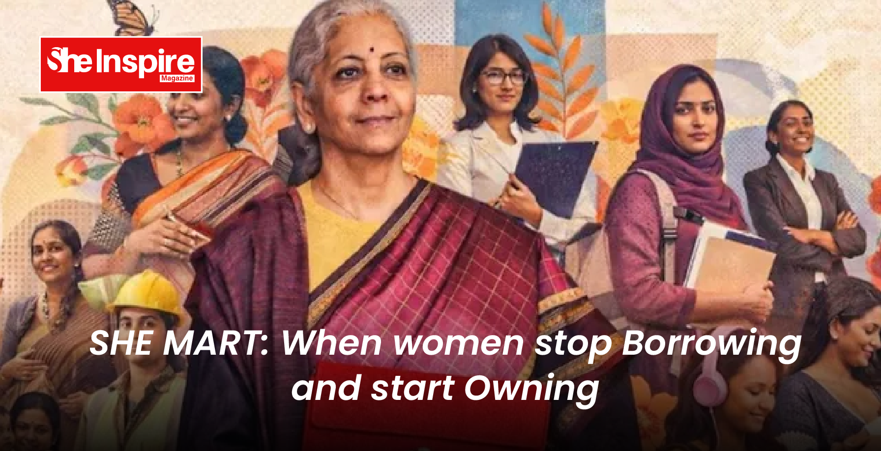 SHE MART: When women stop Borrowing and start Owning
